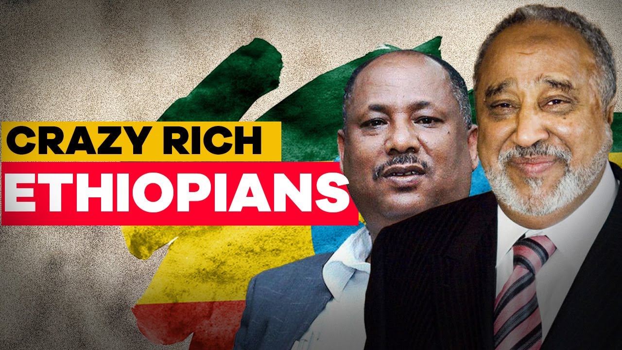 RICHEST & WEALTHIEST ETHIOPIANS